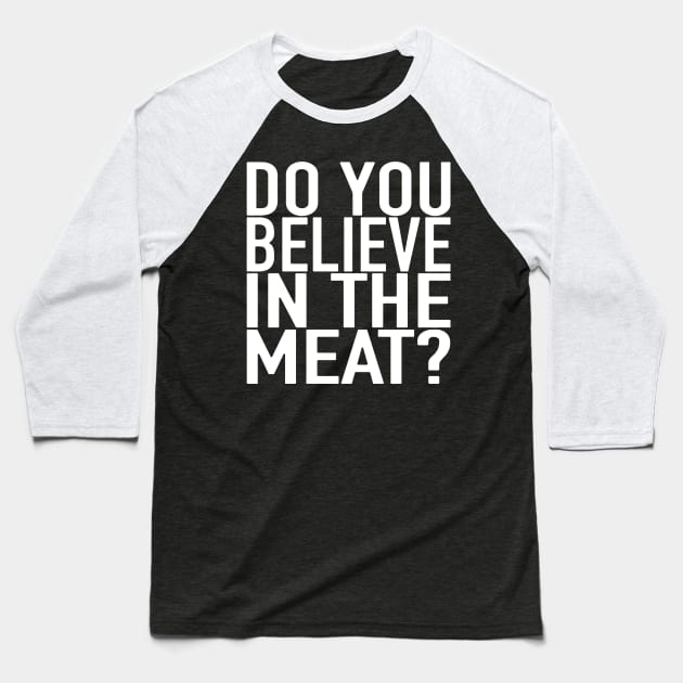 The Meat Church - Do You Believe In The Meat? Baseball T-Shirt by GGSammy